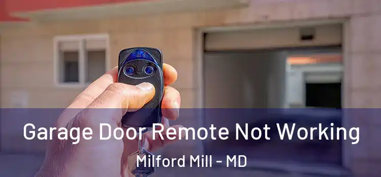  Garage Door Remote Not Working Milford Mill - MD