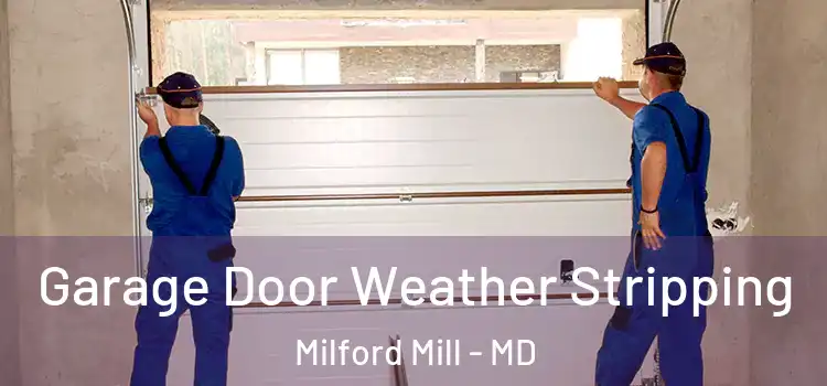  Garage Door Weather Stripping Milford Mill - MD