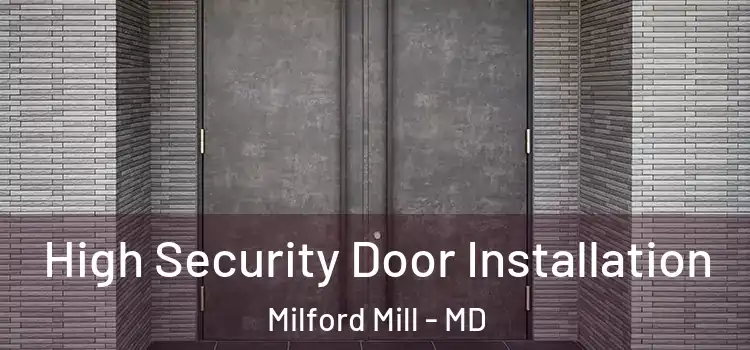  High Security Door Installation Milford Mill - MD